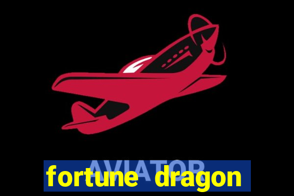 fortune dragon dinheiro infinito